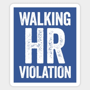 Walking HR Violation Magnet